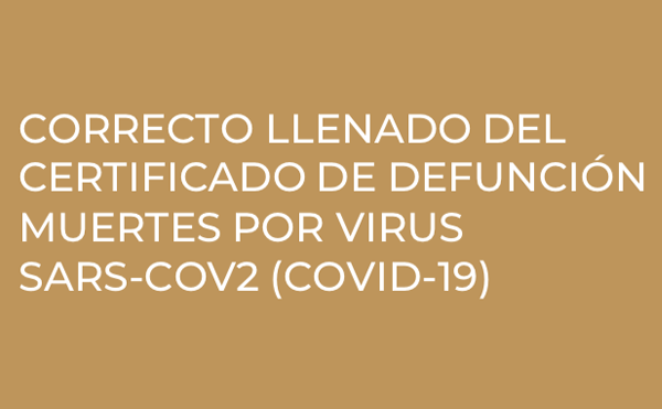 Correcto llenado del Certificado de defunción muertes por virus SARS-COV2 (COVID-19)